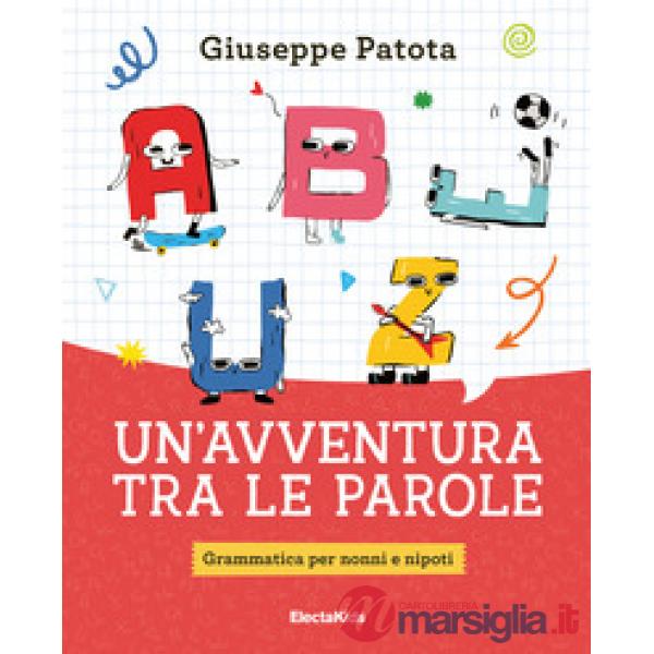 Avventura tra le parole. Grammatica per nonni e nipoti (Un')
