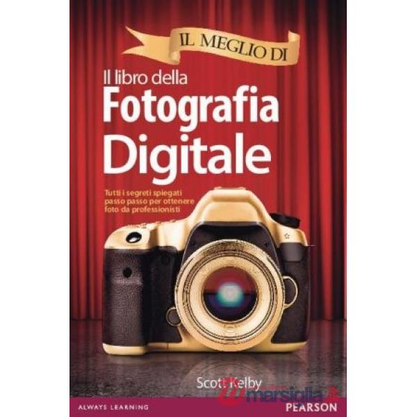 MEGLIO DI IL LIBRO DELLA FOTOGRAFIA DIGITALE. TUTTI I SEGRETI SPIEGATI