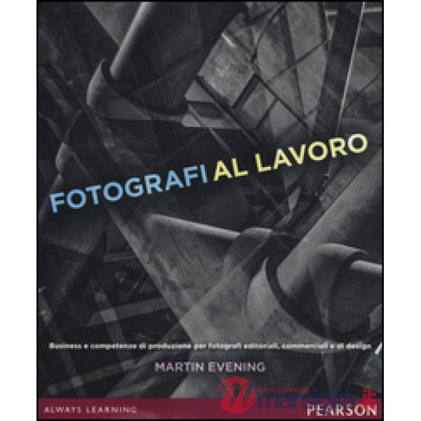 FOTOGRAFI AL LAVORO. BUSINESS E COMPETENZE DI PRODUZIONE