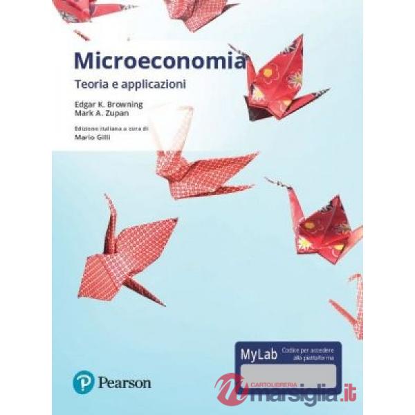 Microeconomia. Teoria e applicazioni. Ediz. mylab. Con aggiornamento online