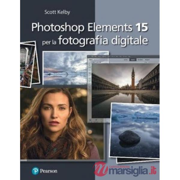 PHOTOSHOP ELEMENTS 15 PER LA FOTOGRAFIA DIGITALE