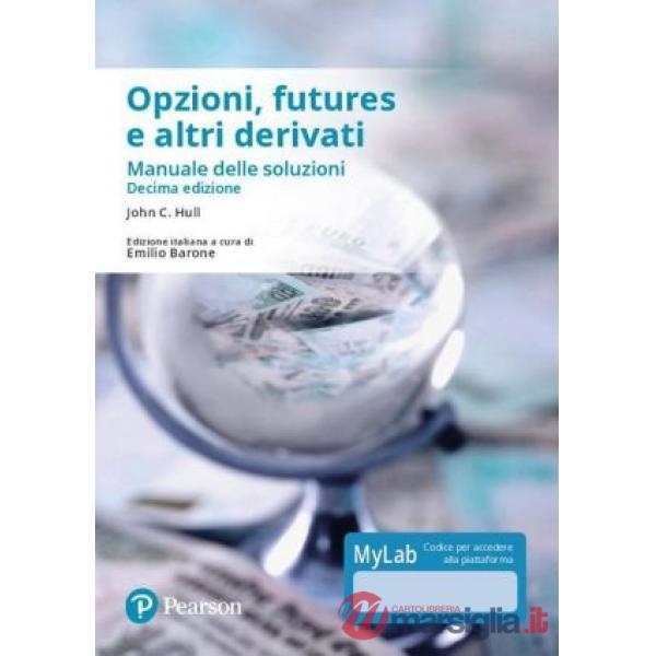 OPZIONI, FUTURES E ALTRI DERIVATI. MANUALE DELLE SOLUZIONI. EDIZ. MYLA