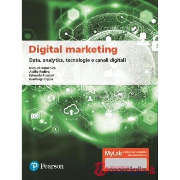 Digital marketing. Data, analytics, tecnologie e canali digitali. Ediz. MyLab. Con Contenuto digitale per download e accesso onl