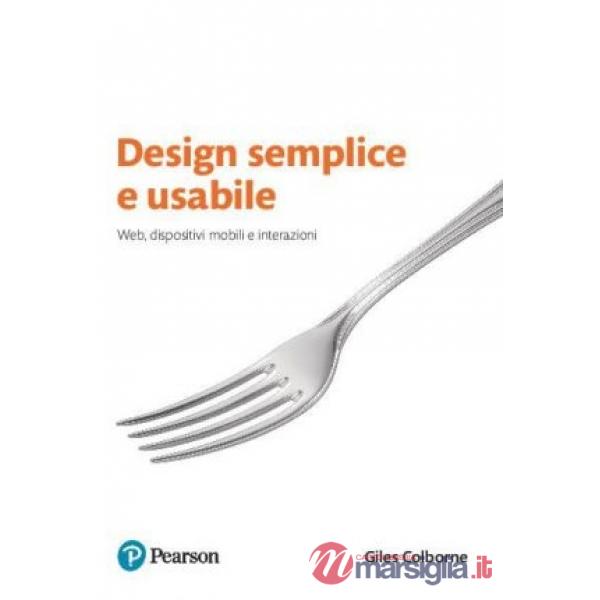 DESIGN SEMPLICE E USABILE. WEB, DISPOSITIVI MOBILI E INTERAZIONI
