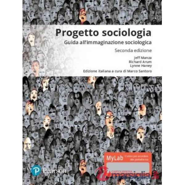 PROGETTO SOCIOLOGIA. GUIDA ALL'IMMAGINAZIONE SOCIOLOGICA. EDIZ. MYLAB