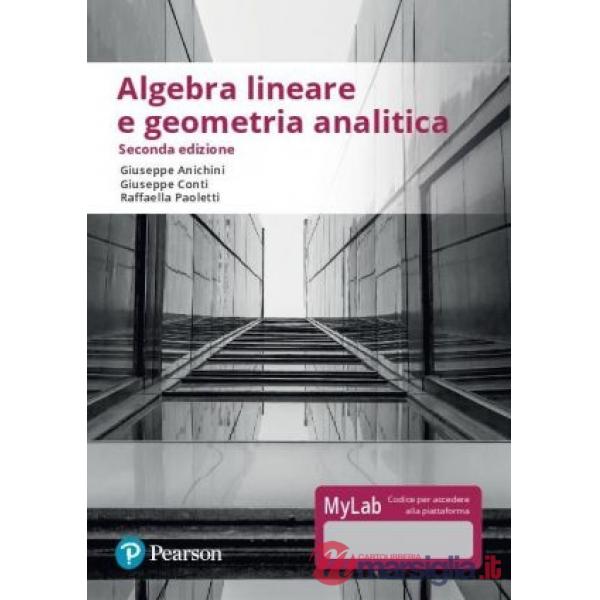 ALGEBRA LINEARE E GEOMETRIA ANALITICA. EDIZ. MYLAB. CON CONTENUTO DIGI