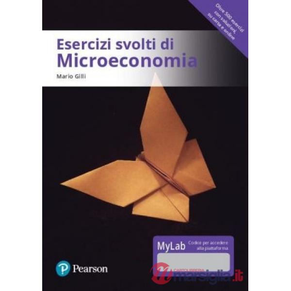 ESERCIZI SVOLTI DI MICROECONOMIA. EDIZ. MYLAB. CON CONTENUTO DIGITALE