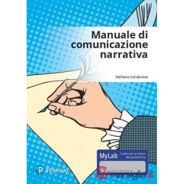 MANUALE DI COMUNICAZIONE NARRATIVA. EDIZ. MYLAB. CON CONTENUTO DIGITAL