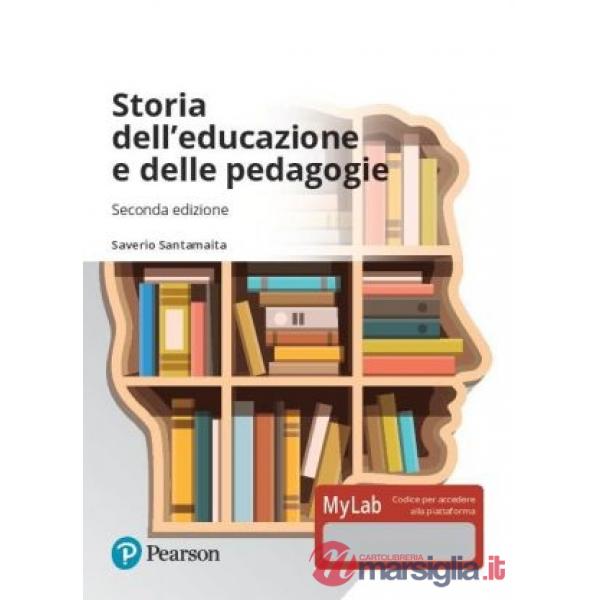 STORIA DELL'EDUCAZIONE E DELLE PEDAGOGIE. EDIZ. MYLAB. CON AGGIORNAMEN