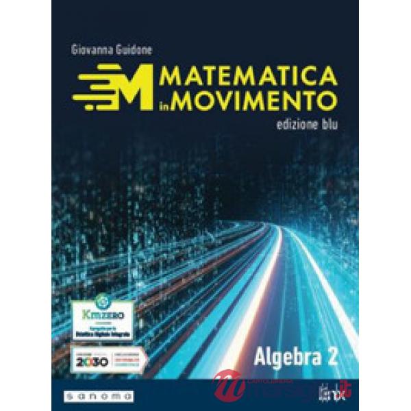 MATEMATICA IN MOVIMENTO - ED. BLU - 1 BIENNIO LS - ALGEBRA