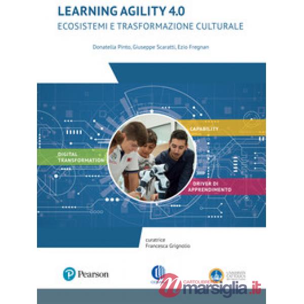LEARNING AGILITY 4.0. ECOSISTEMI E TRASFORMAZIONE CULTURALE