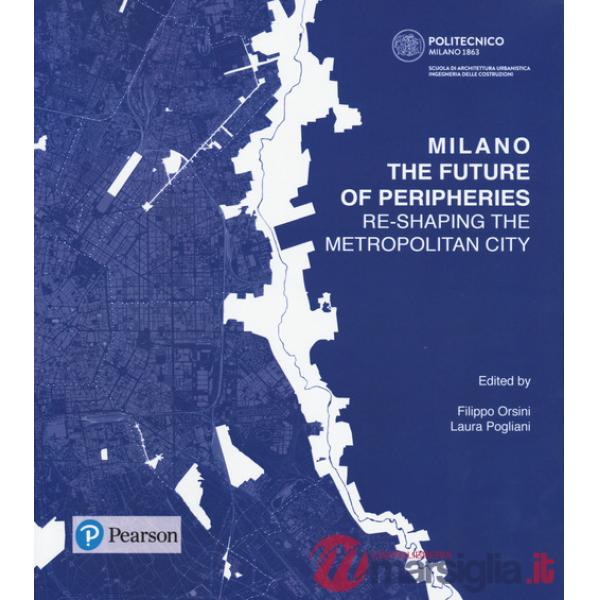 Milano. The future of peripheries. Re-shaping the metropolitan city