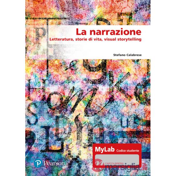 Narrazione. Letteratura, storie di vita, visual story. Ediz. MyLab. Con aggiornamento online (La)