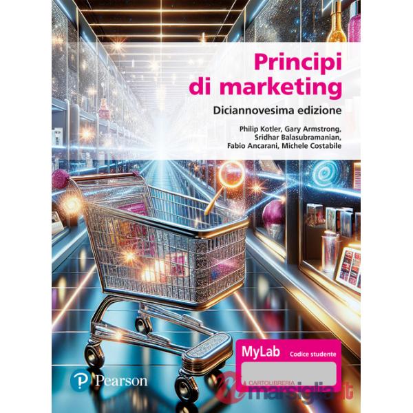 Principi di marketing. Ediz. MyLab. Con Contenuto digitale per accesso online
