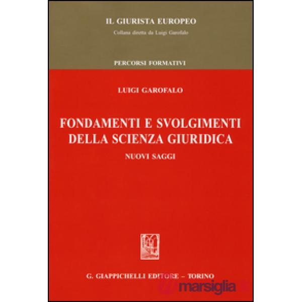 Fondamenti e svolgimenti della scienza giuridica. Nuovi saggi