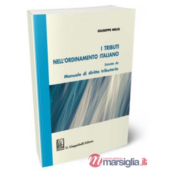 I tributi nell'ordinamento italiano. Estratto da «Manuale di diritto tributario»