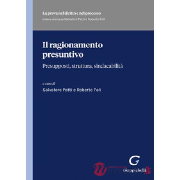 Il ragionamento presuntivo. Presupposti, struttura, sindacabilità