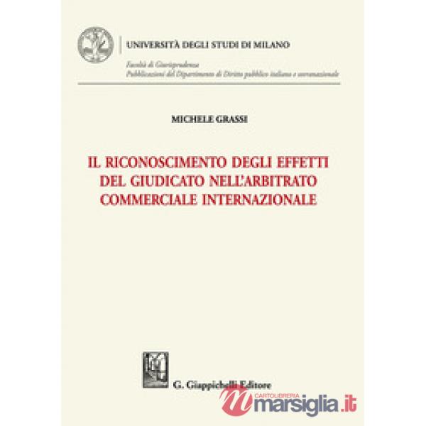 Il riconoscimento degli effetti del giudicato nell'arbitrato commerciale internazionale