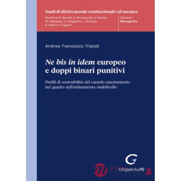 «Ne bis in idem» europeo e doppi binari punitivi. Profili di sostenibilità del cumulo sanzionatorio nel quadro dell'ordinamento 