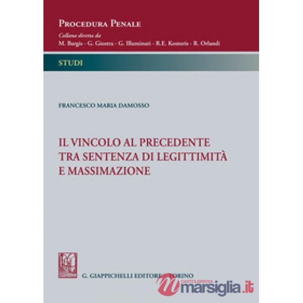 Il vincolo al precedente tra sentenza di legittimità e massimazione