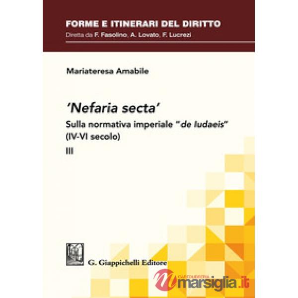 «Nefaria secta». Sulla normativa imperiale «de Iudaeis» (IV-VI secolo)