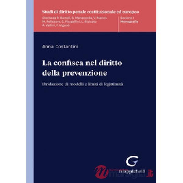 La confisca nel diritto della prevenzione. Ibridazione di modelli e limiti di legittimità