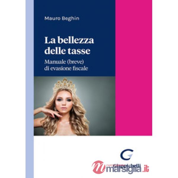 La bellezza delle tasse. Manuale (breve) di evasione fiscale