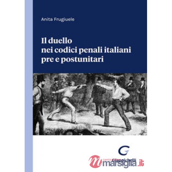 Il duello nei codici penali italiani pre e postunitari