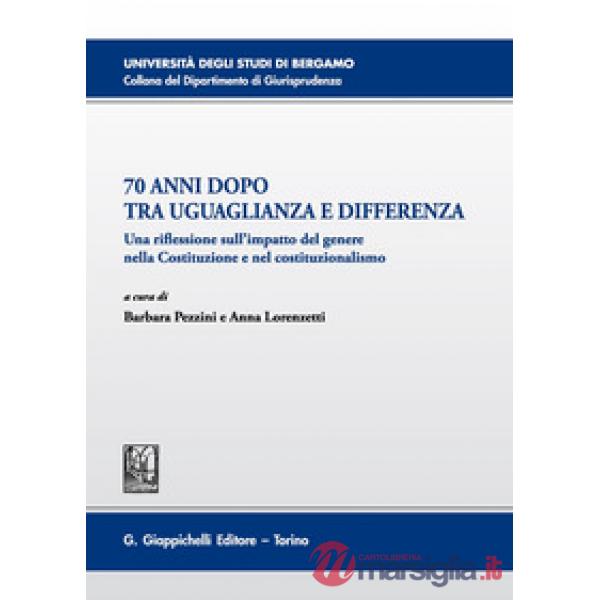70 anni dopo tra uguaglianza e differenza. Una riflessione sull'impatto del genere nella Costituzione e nel costituzionalismo