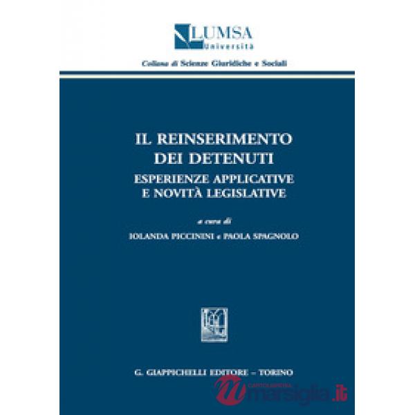 REINSERIMENTO DEI DETENUTI. ESPERIENZE APPLICATIVE E NOVITÀ LEGISLATIVE (IL)