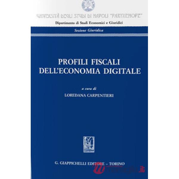PROFILI FISCALI DELL'ECONOMIA DIGITALE. ATTI DEL CONVEGNO «LA TASSAZIONE DELLE IMPRESE ALLA PROVA 