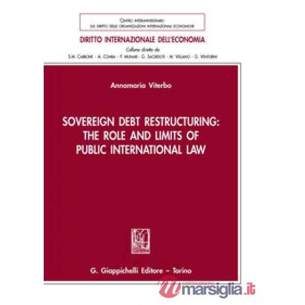 Sovereign debt restructuring: the role and limits of public international law
