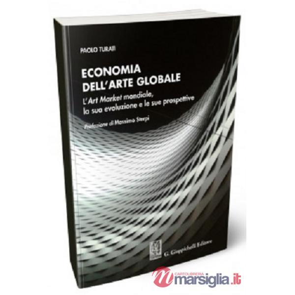 Economia dell'arte globale. L'art market mondiale, la sua evoluzione e le sue prospettive