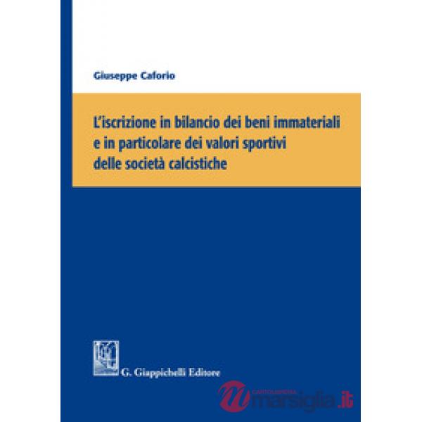 L'iscrizione in bilancio dei beni immateriali e in particolare dei valori sportivi delle società calcistiche