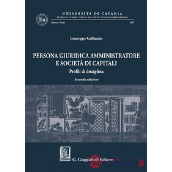 Persona giuridica amministratore e società di capitali. Profili di disciplina