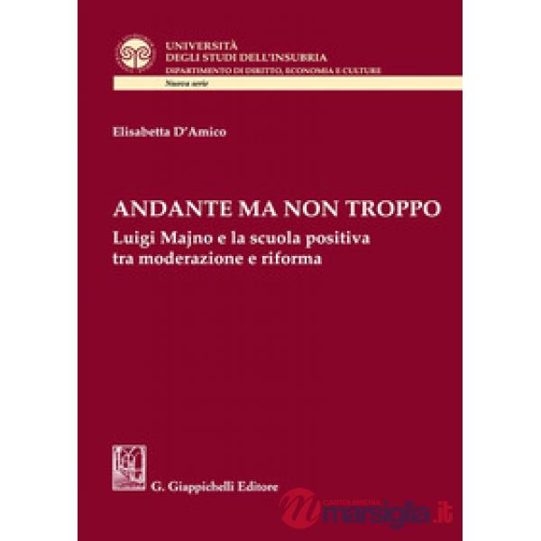 Andante ma non troppo. Luigi Majno e la scuola positiva tra moderazione e riforma