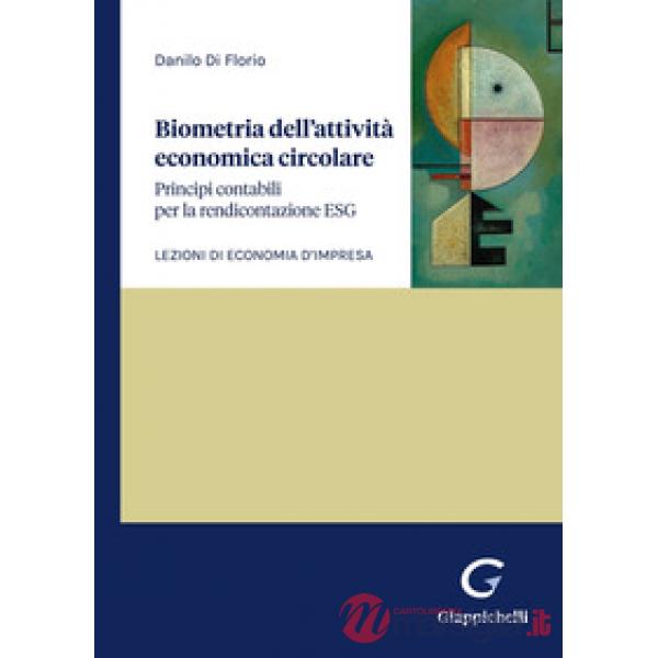 Biometria dell'attività economica circolare. Principi contabili per la rendicontazione ESG. Lezioni di economia d'impresa