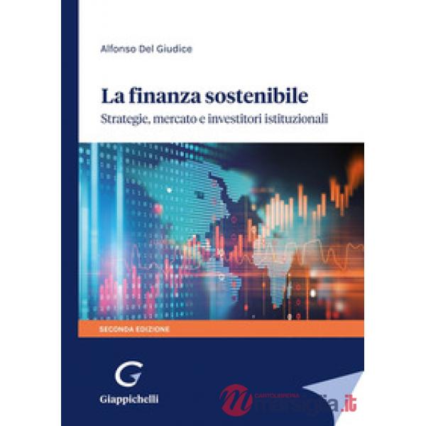 La finanza sostenibile. Strategie, mercato e investitori istituzionali