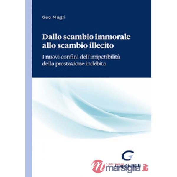 Dallo scambio immorale allo scambio illecito. I nuovi confini dell'irripetibilità della prestazione indebita