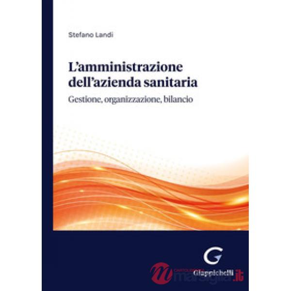 L'amministrazione dell'azienda sanitaria. Gestione, organizzazione, bilancio