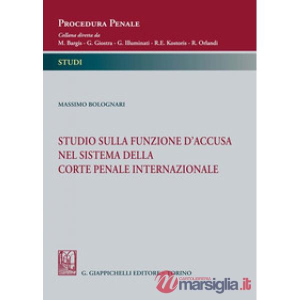 Studio sulla funzione d'accusa nel sistema della Corte penale internazionale