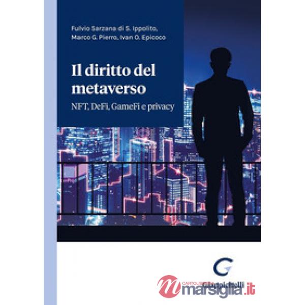 Il diritto del metaverso. NFT, DeFi, GameFi e privacy