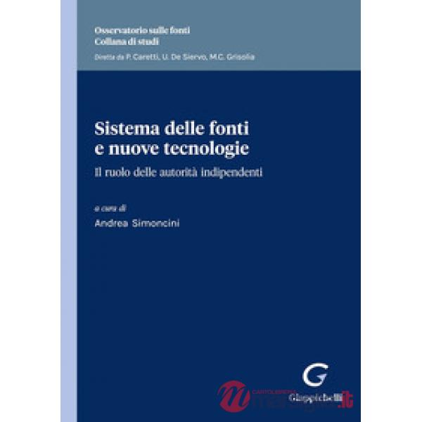 Sistema delle fonti e nuove tecnologie. Il ruolo delle autorità indipendenti