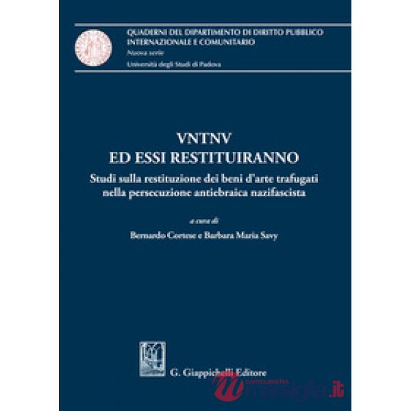 VNTVN ed essi restituiranno. Studi sulla restituzione dei beni d'arte trafugati nella persecuzione antiebraica nazifascista