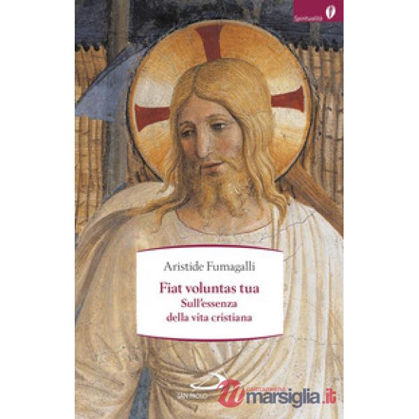 Fiat voluntas tua. Sull'essenza della vita cristiana