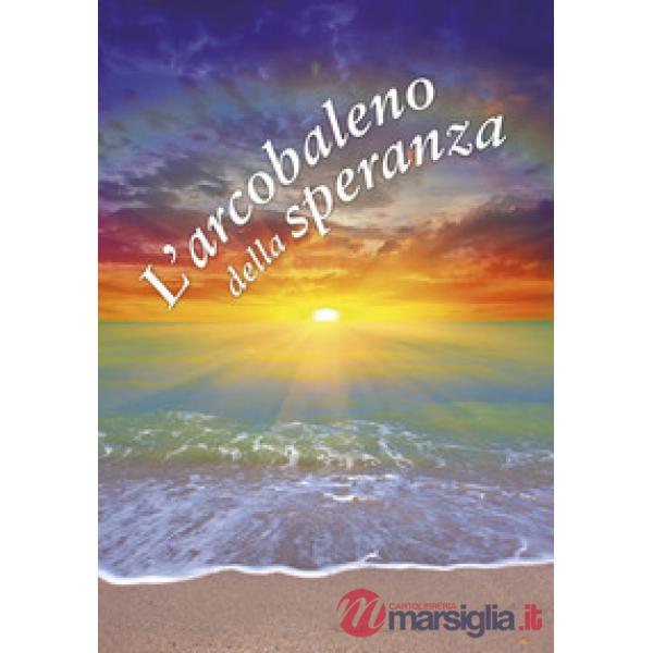 Arcobaleno della speranza. Un pensiero per te (L')