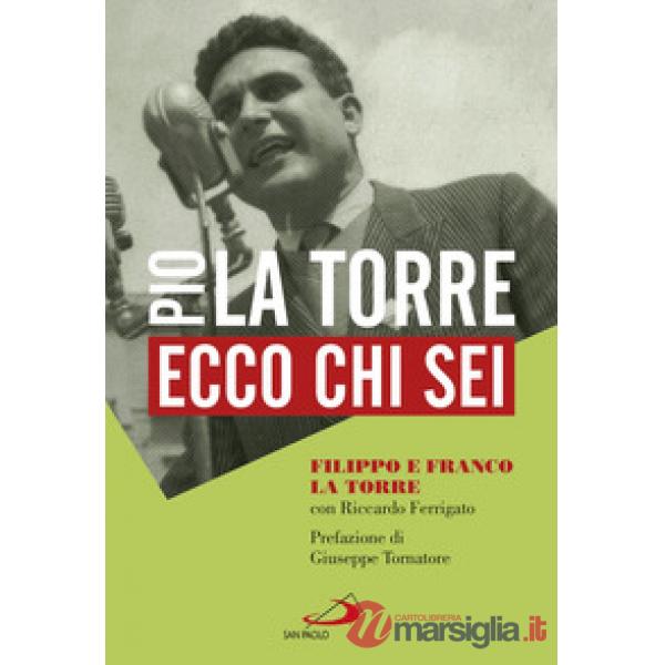 Ecco chi sei. Pio La Torre, nostro padre