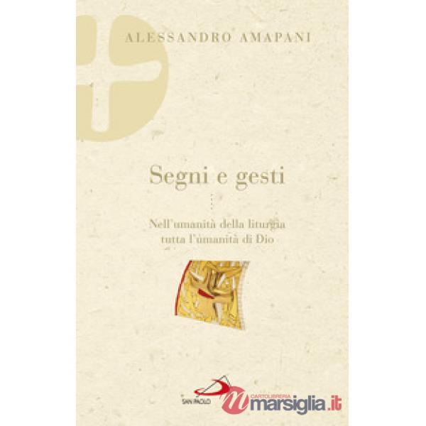 Segni e gesti. Nell'umanità della liturgia tutta l'umanità di Dio