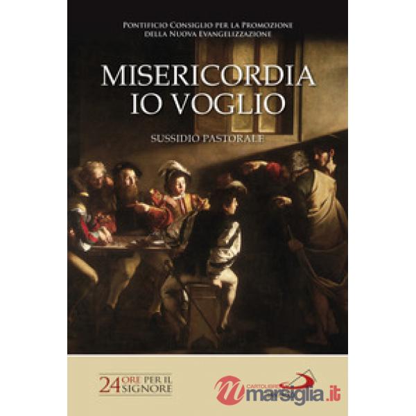 Misericordia io voglio. 24 ore per il Signore 2017. Sussidio pastorale