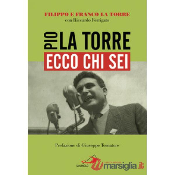 Ecco chi sei. Pio La Torre, nostro padre